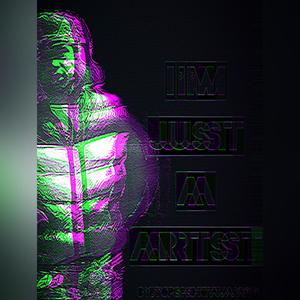 Im Just A Artist (Explicit)