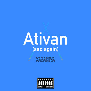 Ativan (sad again) (Explicit)