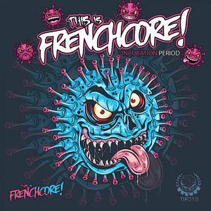 This Is Frenchcore: Incubation Period (Explicit)