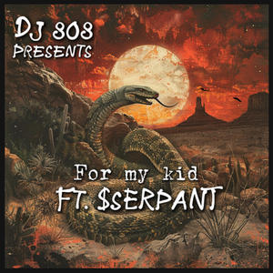 For My Kid (feat. $sERPANT) (Explicit)