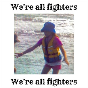 We're All Fighters