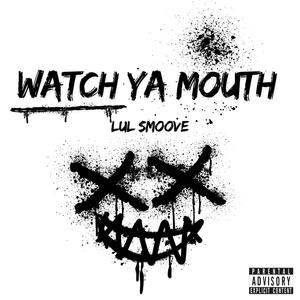 Watch Ya Mouth (Explicit)