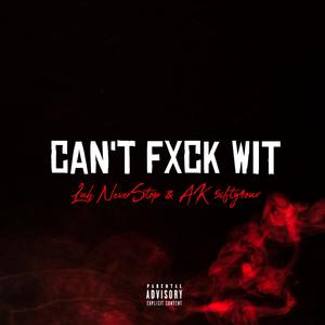Can't Fuxk Wit (feat. Luh NeverStop) (Explicit)