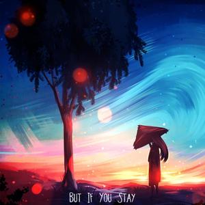 But if you stay