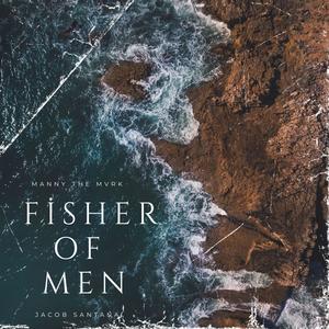 Fisher Of Men (feat. Manny TheMvrk & Jacob Santana) [Explicit]