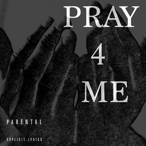 Pray 4 Me (Explicit)