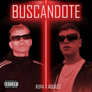 Buscandote (feat. AQUILEZ) (Explicit)