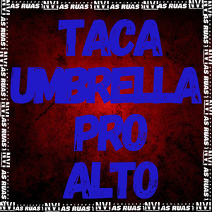 Taca Umbrella pro Alto (Explicit)