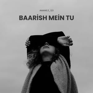 Baarish Mein Tu (Preeti Singh Remix|Explicit)
