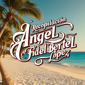 Recopilación Ángel Fidel Bertel Lopez