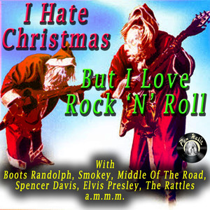 I Hate Christmas - But I Love Rock 'N' Roll