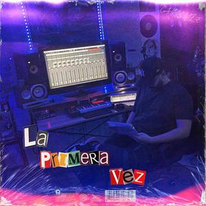 La Primera Vez (Explicit)