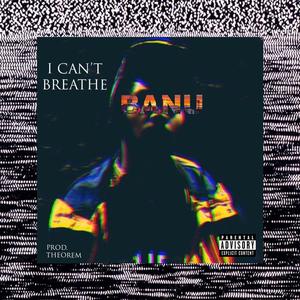 I Can't Breathe (Explicit)