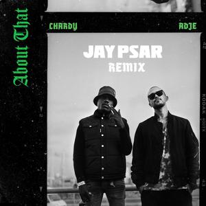 Jay Psar - About That(feat. Chardy & Adje) (Remix|Explicit)