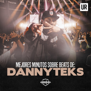 Mejores Minutos Sobre Beats de: DANNYTEKS (Explicit)