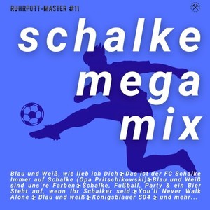 Schalke Mega Mix, Vol. 1 (Immer wieder S04 / Das ist der FC Schalke / Blau und Weiß wie lieb ich Dich / Die Hände zum Himmel)