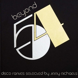 Beyond 54 : Disco Rarities Selected by Jimmy Michaels