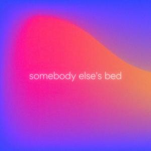 somebody else's bed