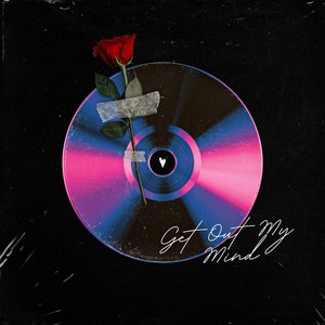 Get Out My Mind (Explicit)