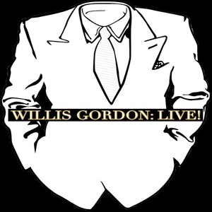 Willis Gordon: Live!