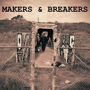 Makers and Breakers