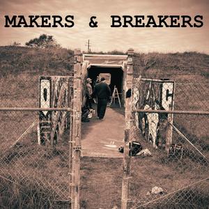 Makers and Breakers