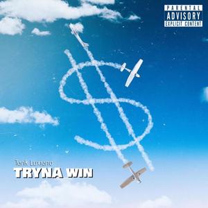 Tryna Win (Explicit)
