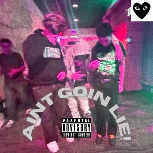 Aint Goin Lie! (feat. Nitemarepak) [Explicit]