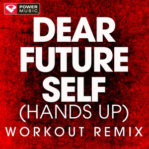 Dear Future Self(Hands Up) (Workout Remix)