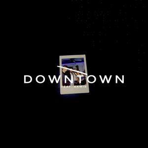 DOWNTOWN (feat. Akmir) [Explicit]