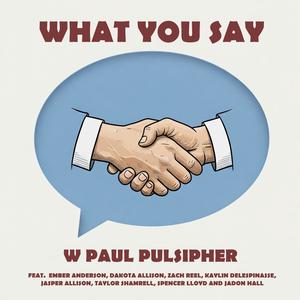 What You Say (feat. Ember Anderson, Dakota Allison, Kaylin deLespinasse, Jasper Allison, Taylor Shamrell, Spencer Lloyd, Jadon Hall & Zach Reel)