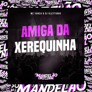 Amiga da Xerequinha (Explicit)