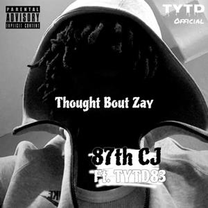 Thought Bout Zay (feat. 87th Cj & TYTD83) [Explicit]