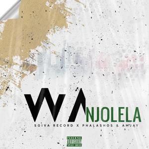 Wa Njolela (feat. Phalashos & Amjay) (Explicit)