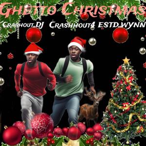 Ghetto Christmas (feat. Crashout DJ & Estd.wynn) [Explicit]