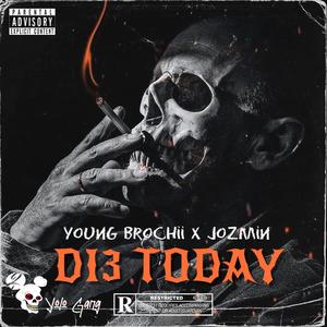 DIE TODAY (feat. Jozmin OG) (Explicit)