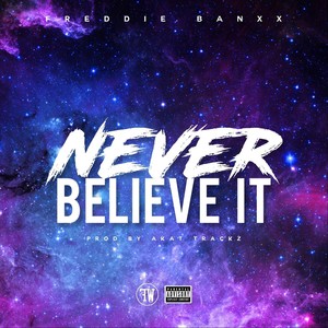 Never Believe It (Explicit)