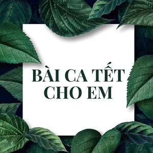 Bài Ca Tết Cho Em