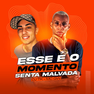 Esse É o Momento: Senta Malvada(feat. Mc Gw) (Explicit)