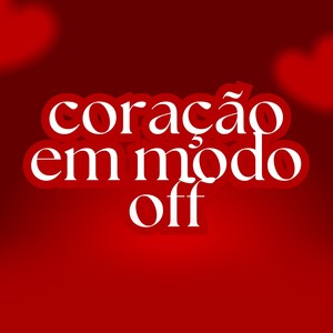 CORAÇÃO EM MODO OFF (Explicit)