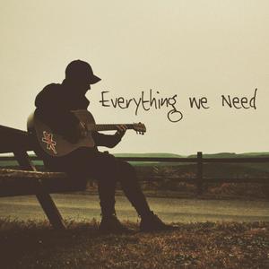 Everything We Need