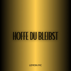 Hoffe du bleibst