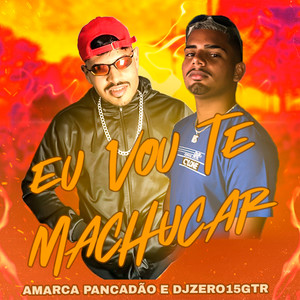 Eu Vou Te Machucar(feat. Dj Zero15GTR & Mc Belly) (Explicit)