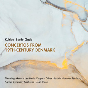 Concertos - Kuhlau, F. / Barth, C.F. / Gade, N.W. (Concertos from 19th-Century Denmark) [O. Nordahl, Aarhus Symphony, Thorel]