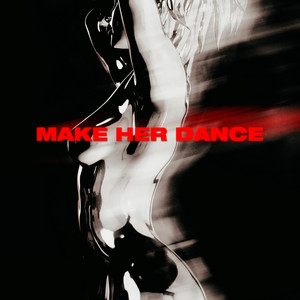 Make Her Dance (Explicit)