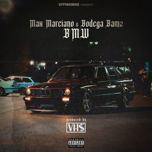 BMW(feat. Max Marciano, Bodega Bamz)[prod. by VH$] (Explicit)