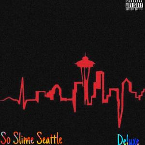 So Slime Seattle(Deluxe) [Explicit]