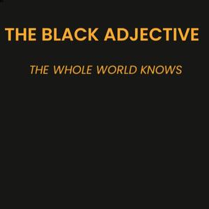 THE BLACK ADJECTIVE