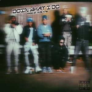 Doin What I Do (feat. LilOskiebbe, Lil Mike, YWN Juski, LilScoopy1800 & BustDown Zi) (Explicit)