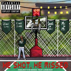 He Shot He Missed (feat. Louie Ray) [Explicit]